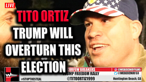 TITO ORTIZ: TRUMP WILL OVERTURN THIS ELECTION