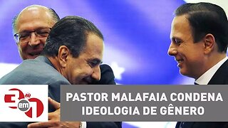 Ao lado de Alckmin e Doria, pastor Malafaia condena ideologia de gênero