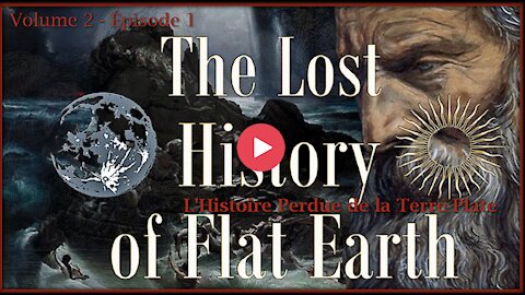 L'Histoire Perdue de la Terre Plate - Volume 2 [Épisode 1]