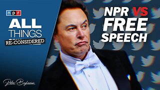 NPR: DANGERS of Elon Musk and Free Speech