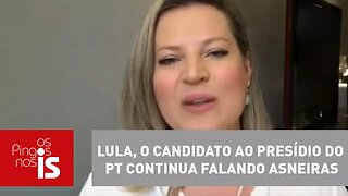 Lula, o candidato ao presídio do PT continua falando asneiras