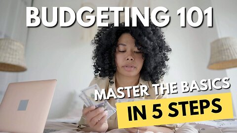 Budgeting Crash Course - Budgeting 101: Master the Basics in 5 Steps