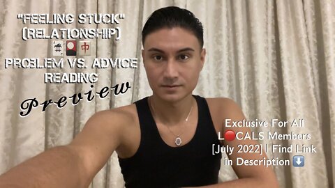 “Feeling Stuck” (Relationship) 🃏🎴🀄️ Problem vs. Advice Reading — Exclusive For All L🔴CALS Members [July 2022] | Find Link in Description ⬇️