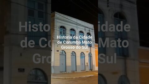 Historia da Cidade de Corumbá Mato Grosso do Sul