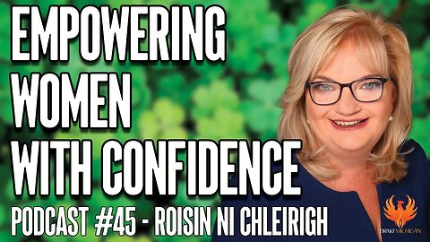 EMPOWERING WOMEN WITH CONFIDENCE with Roisin Ni Chleirigh