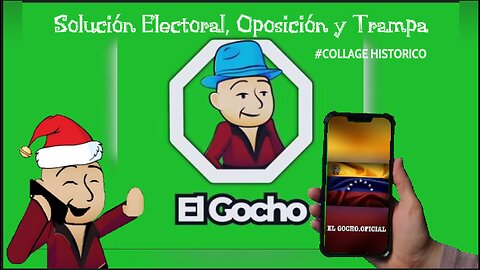 #COLLAGE HISTÓRICO|Solución Electoral, Oposición y Trampa| [ EL GOCHO ]