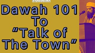 Dawah 101 to "Talk of the Town"