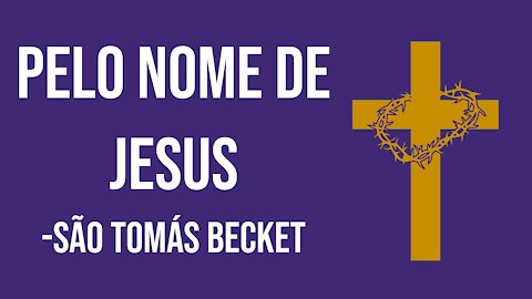 “Pelo nome de Jesus” – São Tomás Becket