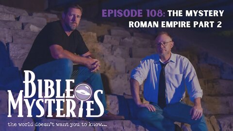 Bible Mysteries Podcast - Episode 108: The Mystery of the Roman Empire Part 2