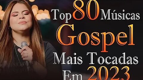 Louvores de Adoração 2023 - As Melhores Músicas Gospel Mais Tocadas