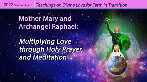 Mother Mary and Archangel Raphael: MultiplyingLove through Holy Prayer and Meditation