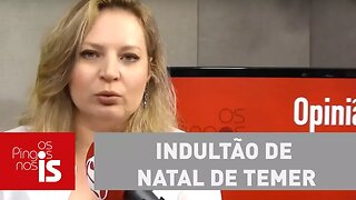 Joice: Indultão de Natal de Temer ataca a Lava Jato