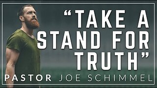 "Take a Stand for Truth" - Pastor Joe Schimmel