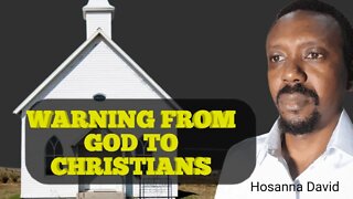 Warning from God to Christians | Hosanna David