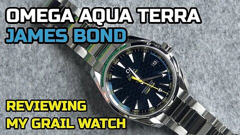 Reviewing My GRAIL Watch - Omega James Bond Aqua Terra 15000 Gauss