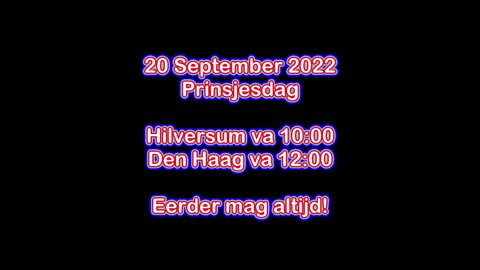 WEES ERBIJ OP PRINSJESDAG 20 SEPTEMBER 2022 MASSALE OPKOMST VERWACHT IN DEN HAAG EN MEDIAPARK HILVERSUM!