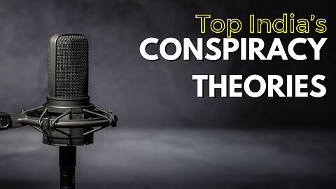 Top Conspiracy Theories About India