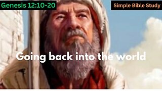 Genesis 12:10-20: Going back into the world | Simple Bible Study