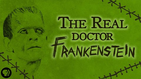 The Real "Doctor Frankenstein"