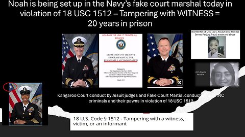 BUSTED- Again! NAVY YOU CANNOT VIOLATED NOAH's DUE PROCESS AND SAFETY IN FAKE KANGRAOO COURT THIS AM