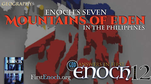 Answers in First Enoch Part 12: Enoch's 7 Mountains of Eden in the Philippines