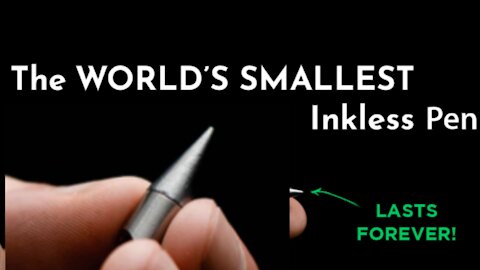 new inventions WORLDS FIRST INKLESS PEN AND SMALLEST PEN LAST FOREVER ?????