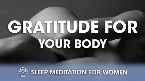 Gratitude for Your Body // Sleep Meditation for Women