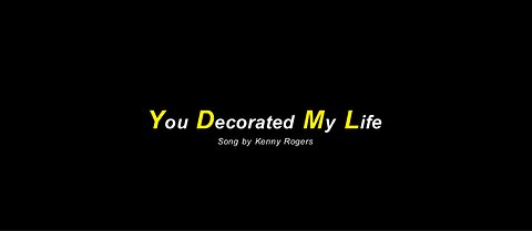 You Decorated My Life Song by Kenny Rogers