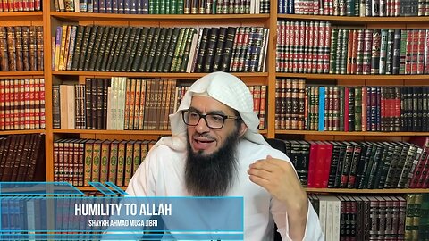 Humility to Allah سبحانه وتعالى | Shaykh Ahmad Musa Jibril (حفظه الله)