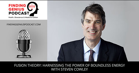 Fusion Theory: Harnessing The Power Of Boundless Energy With Steven Cowley