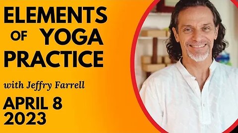 Elements of Yoga Practice // 04-08-2023 // Group Session with Jeffry Farrell
