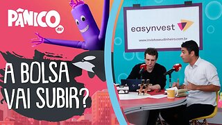 Easynvest explica: a BOLSA vai SUBIR?