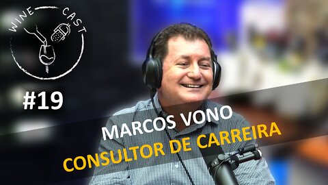 Winecast #19 - Marcos Vono - Consultor de Carreira