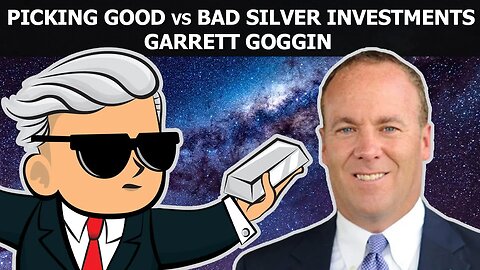 Garrett Goggin - Picking Good vs Bad Investments in Silver Market