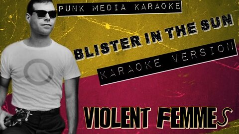Violent Femmes - Blister In The Sun (Karaoke Version) Instrumental - PMK