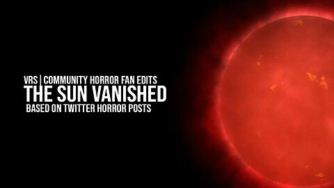 The Sun has Vanished | VRS fan edit