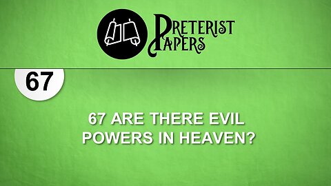 67 Are there Evil Powers in Heaven
