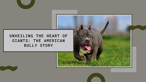 Unveiling the Heart of Giants 💕 The American Bully Story
