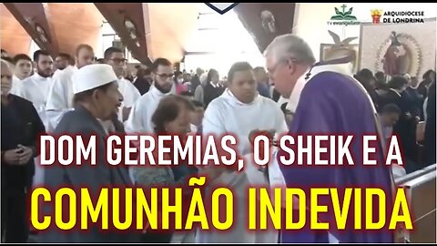 DOM GEREMIAS, O SHEIK E A COMUNHÃO SACRILEGA