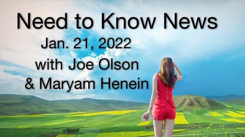 Need to Know News (21 January 2022) with Joe Olson and Maryam Henein