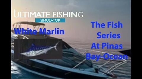 Ultimate Fishing Simulator: The Fish - PinasBay Ocean - White Marlin - [00046]