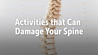 Activities that Can Damage Your Spine