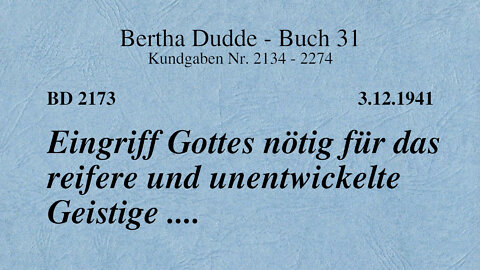 BD 2173 - EINGRIFF GOTTES NÖTIG FÜR DAS REIFERE UND UNENTWICKELTE GEISTIGE ....