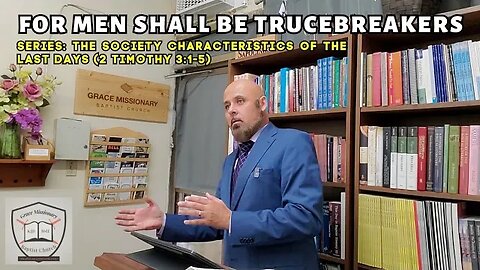 For Men Shall Be Trucebreakers (2 Timothy 3:3)
