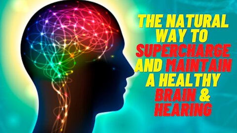 Maintain A Healthy Brain & Hearing Through A Natural Way