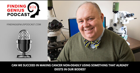 Can We Succeed In Making Cancer Non-Deadly Using Something That Already Exists In Our Bodies?