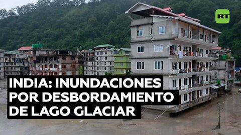 Al menos 18 muertos y cientos de desaparecidos tras las inundaciones en el noreste de India