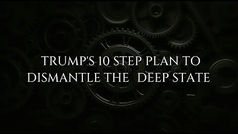 BQQM! Trump's 10 Step Plan to Dismantle the Deep State!