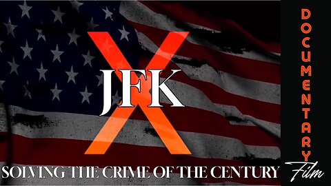 Documentary: JFK X 'Solving The Crime of The Century'