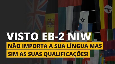 O QUE É PRECISO PARA FAZER UM VISTO EB-2 NIW?